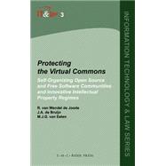 Protecting the Virtual Commons: Self-Organizing Open Source and Free Software Communities and Innovative Intellectual Property Regimes