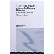 The Political Thought of Ayatollah Murtaza Mutahhari: An Iranian Theoretician of the Islamic State