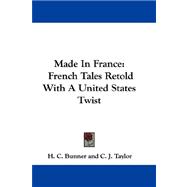 Made in France : French Tales Retold with A United States Twist