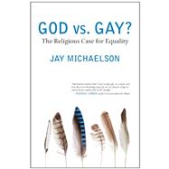 God vs. Gay? : The Religious Case for Equality