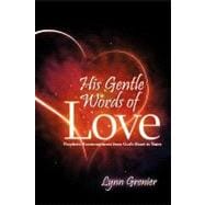 His Gentle Words of Love : Prophetic Encouragement from God's Heart to Yours