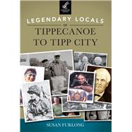 Legendary Locals of Tippecanoe to Tipp City