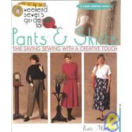 The Weekend Sewer's Guide to Pants & Skirts Time-Saving Sewing with a Creative Touch