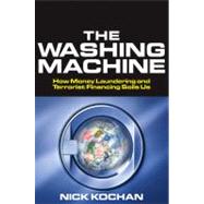 The Washing Machine How Money Laundering and Terrorist Financing Soils Us