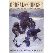 Ordeal by Hunger : The Story of the Donner Party