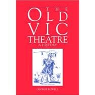 The Old Vic Theatre: A History