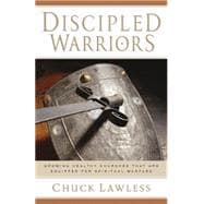 Discipled Warriors : Growing Healthy Churches That Are Equipped for Spiritual Warfare