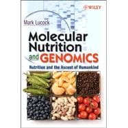 Molecular Nutrition and Genomics Nutrition and the Ascent of Humankind