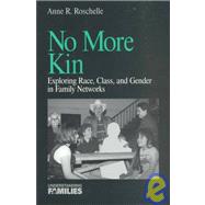 No More Kin : Exploring Race, Class, and Gender in Family Networks