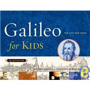 Galileo for Kids : His Life and Ideas, 25 Activities