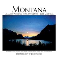 Montana & Glacier National Park After Dark 2016 Calendar