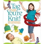 Tag, You're Knit! Colorful Knits for Kids