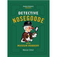 Detective Nosegoode and the Museum Robbery