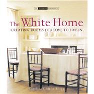 The  White Home Creating Homes You Love to Live in