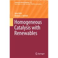 Homogeneous Catalysis With Renewables