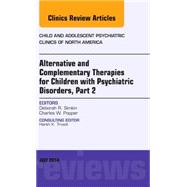 Alternative and Complementary Therapies for Children With Psychiatric Disorders: An Issue of Child and Adolescent Psychiatric Clinics of North America