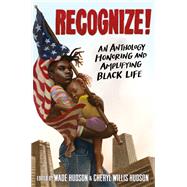 Recognize! An Anthology Honoring and Amplifying Black Life