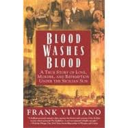 Blood Washes Blood A True Story of Love, Murder, and Redemption Under the Sicilian Sun