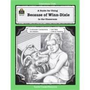A guide for Using Because of Winn-Dixie: in the Classroom Literature Unit