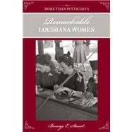 More than Petticoats: Remarkable Louisiana Women