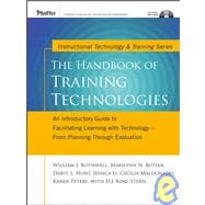 The Handbook of Training Technologies: An Introductory Guide to Facilitating Learning with Technology -- From Planning Through Evaluation