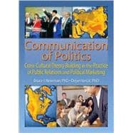 Communication of Politics: Cross-Cultural Theory Building in the Practice of Public Relations and Political Marketing: 8th Inte