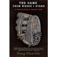 The Game from Where I Stand A Ballplayer's Inside View