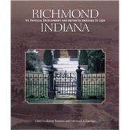 Richmond, Indiana : Its Physical Development and Aesthetic Heritage to 1920