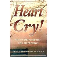 Heart Cry! : God's Prescription for Depression
