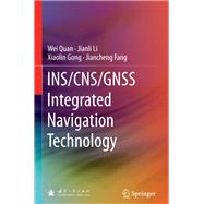INS/CNS/GNSS Integrated Navigation Technology
