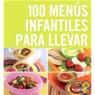100 menus infantiles para llevar / The Top 100 Recipes for a Healthy Lunchbox