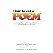 How to Eat a Poem A Smorgasbord of Tasty and Delicious Poems for Young Readers