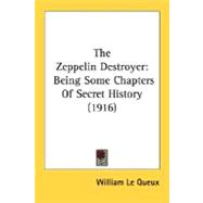 Zeppelin Destroyer : Being Some Chapters of Secret History (1916)
