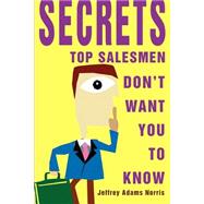 Secrets Top Salesmen Don't Want You to Know