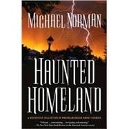 Haunted Homeland A Definitive Collection of North American Ghost Stories