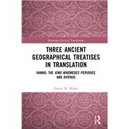 Three Ancient Geographical Treatises in Translation