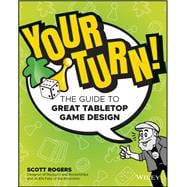 Your Turn! The Guide to Great Tabletop Game Design