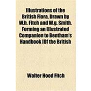 Illustrations of the British Flora, Drawn by W.h. Fitch and W.g+b964. Smith