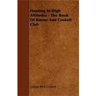 Hunting at High Altitudes - the Book of Boone and Crokett Club