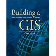 Building a GIS: System Architecture Design Strategies for Managers
