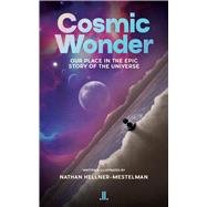 Cosmic Wonder: Our Place in the Epic Story of the Universe
