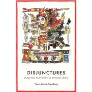 Disjunctures Indigenous Redirections in Political Theory