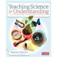 Teaching Science for Understanding in Elementary and Middle Schools