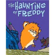 The Haunting of Freddy Book Four in the Golden Hamster Saga