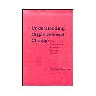 Understanding Organizational Change : The Contemporary Experience of People at Work