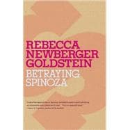 Betraying Spinoza The Renegade Jew Who Gave Us Modernity