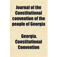 Journal of the Constitutional Convention of the People of Georgia; Held in the City of Atlanta in the Months of July and August, 1877