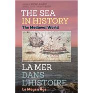 The Sea in History - The Medieval World / La Mer Dans L'Histoire - Le Moyen Age