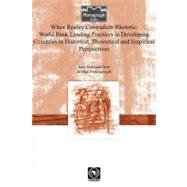 When Reality Contradicts Rhetoric: World Bank Lending Practices in Developing Countries in Historical, Theoretical and Empirical Perspectives