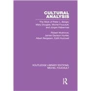 Cultural Analysis: The Work of Peter L. Berger, Mary Douglas, Michel Foucault, and Jnrgen Habermas